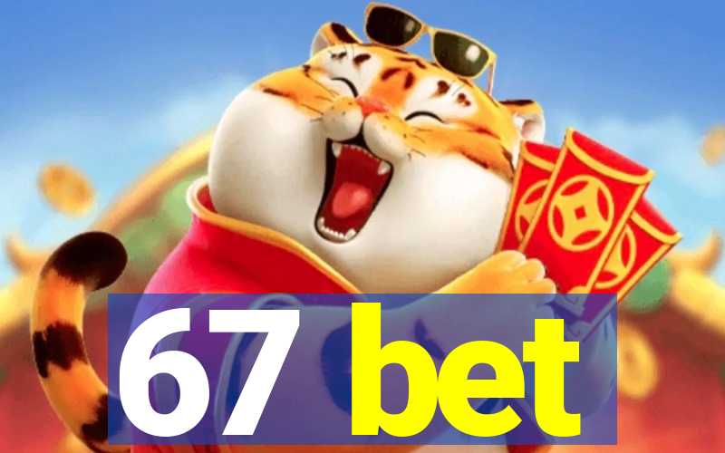 67 bet